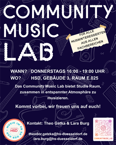 Dieses Plakat zeigt Informationen zum Community Music Lab an der HSD. Das Community Music Lab ist ein angebot, welches donnerstags von 16 bis 19 Uhr stattfindet. Studierende können hier zusammenkommen und gemeinsam musizieren. Kontakt: theodor@gatzka@hs-duesseldorf.de oder lara.burg@hs-duesseldorf.de. Keine Anmeldung erforderlich. 